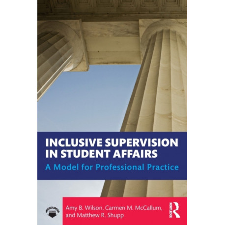 Inclusive Supervision in Student Affairs: A Model for Professional Practice