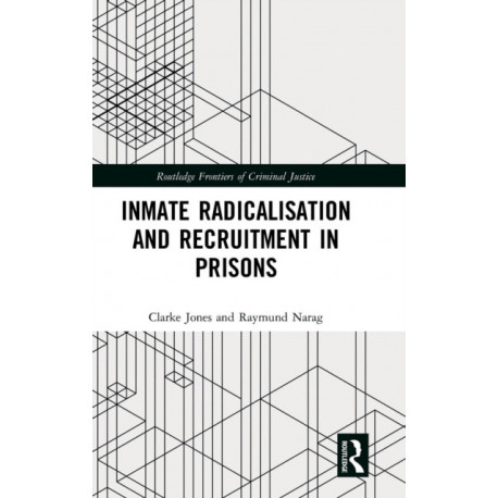 Inmate Radicalisation and Recruitment in Prisons