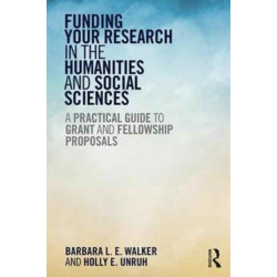 Funding Your Research in the Humanities and Social Sciences: A Practical Guide to Grant and Fellowship Proposals