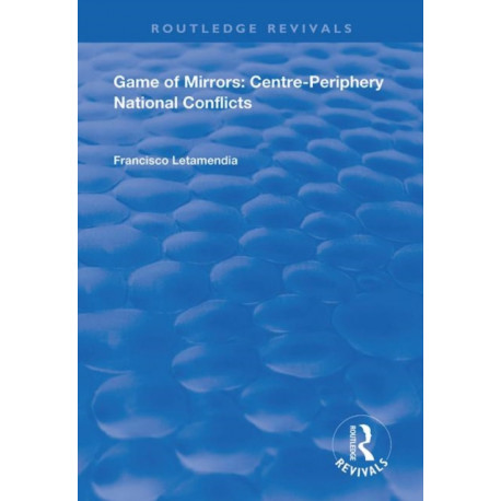 Game of Mirrors: Centre-Periphery National Conflicts
