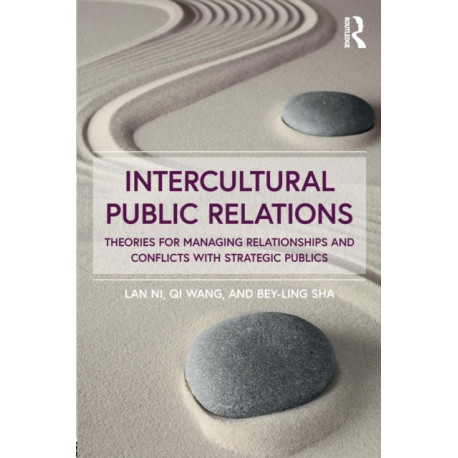 Intercultural Public Relations: Theories for Managing Relationships and Conflicts with Strategic Publics