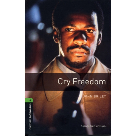 Oxford Bookworms Library: Level 6: Cry Freedom