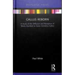 Gallus Reborn: A Study of the Diffusion and Reception of Works Ascribed to Gaius Cornelius Gallus