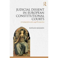 Judicial Dissent in European Constitutional Courts: A Comparative and Legal Perspective