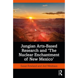 Jungian Arts-Based Research and "The Nuclear Enchantment of New Mexico"