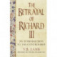 The Betrayal of Richard III: An Introduction to the Controversy