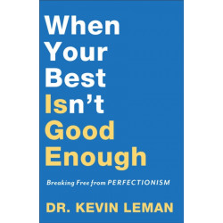 When Your Best Isn`t Good Enough – Breaking Free from Perfectionism: Breaking Free from Perfectionism