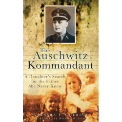 The Auschwitz Kommandant: A Daughter's Search for the Father She Never Knew