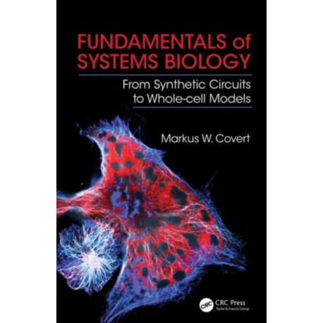 Fundamentals of Systems Biology: From Synthetic Circuits to Whole-cell Models