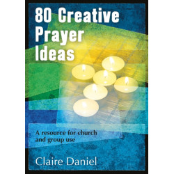 80 Creative Prayer Ideas: A resource for church and group use