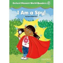 Oxford Phonics World Readers: Level 3: I am a Spy!