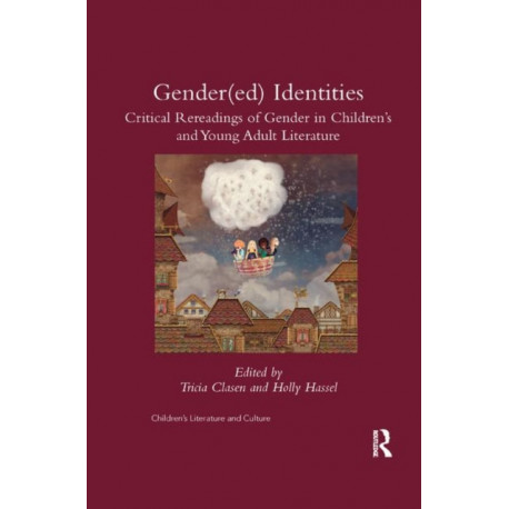 Gender(ed) Identities: Critical Rereadings of Gender in Children's and Young Adult Literature