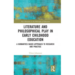 Literature and Philosophical Play in Early Childhood Education: A Humanities Based Approach to Research and Practice