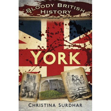 Bloody British History: York