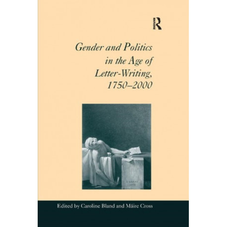Gender and Politics in the Age of Letter-Writing, 1750–2000