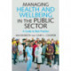 Managing Health and Wellbeing in the Public Sector: A Guide to Best Practice