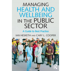 Managing Health and Wellbeing in the Public Sector: A Guide to Best Practice