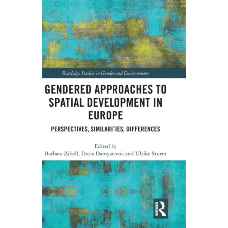Gendered Approaches to Spatial Development in Europe: Perspectives, Similarities, Differences