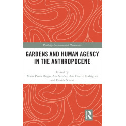 Gardens and Human Agency in the Anthropocene