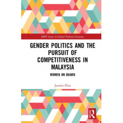 Gender Politics and the Pursuit of Competitiveness in Malaysia: Women on Board