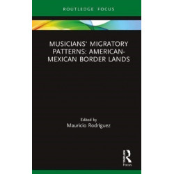 Musicians' Migratory Patterns: American-Mexican Border Lands: American-Mexican Border Lands