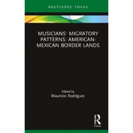 Musicians' Migratory Patterns: American-Mexican Border Lands: American-Mexican Border Lands