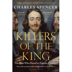 Killers of the King: The Men Who Dared to Execute Charles I
