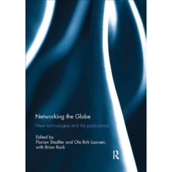 Networking the Globe: New Technologies and the Postcolonial