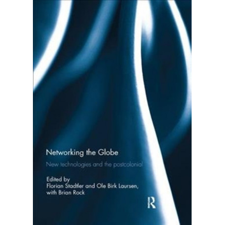 Networking the Globe: New Technologies and the Postcolonial
