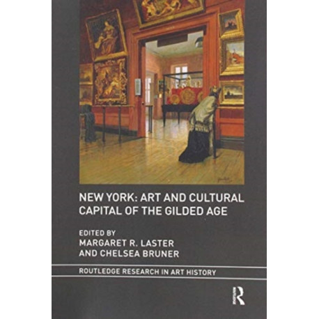 New York: Art and Cultural Capital of the Gilded Age