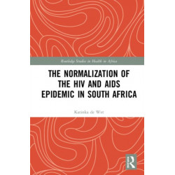 The Normalization of the HIV and AIDS Epidemic in South Africa