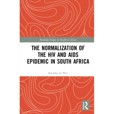 The Normalization of the HIV and AIDS Epidemic in South Africa