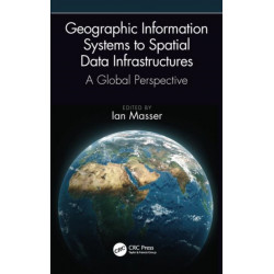 Geographic Information Systems to Spatial Data Infrastructures: A Global Perspective