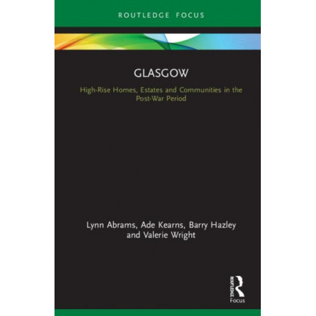 Glasgow: High-Rise Homes, Estates and Communities in the Post-War Period