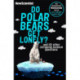 Do Polar Bears Get Lonely?: And 101 Other Intriguing Science Questions