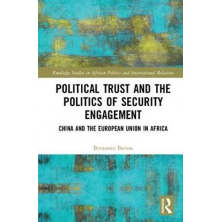 Political Trust and the Politics of Security Engagement: China and the European Union in Africa