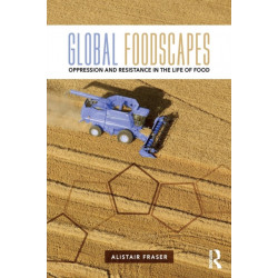 Global Foodscapes: Oppression and resistance in the life of food