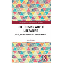 Politicising World Literature: Egypt, Between Pedagogy and the Public