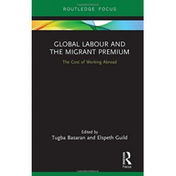 Global Labour and the Migrant Premium: The Cost of Working Abroad