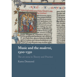 Music and the moderni, 1300–1350: The ars nova in Theory and Practice