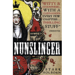 Nunslinger: The Complete Series: High Adventure, Low Skulduggery and Spectacular Shoot-Outs in the Wildest Wild West