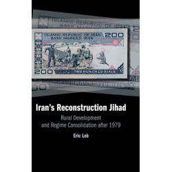 Iran's Reconstruction Jihad: Rural Development and Regime Consolidation after 1979
