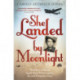 She Landed By Moonlight: The Story of Secret Agent Pearl Witherington: the 'real Charlotte Gray'