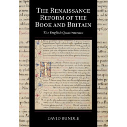 The Renaissance Reform of the Book and Britain: The English Quattrocento
