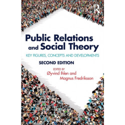 Public Relations and Social Theory: Key Figures, Concepts and Developments