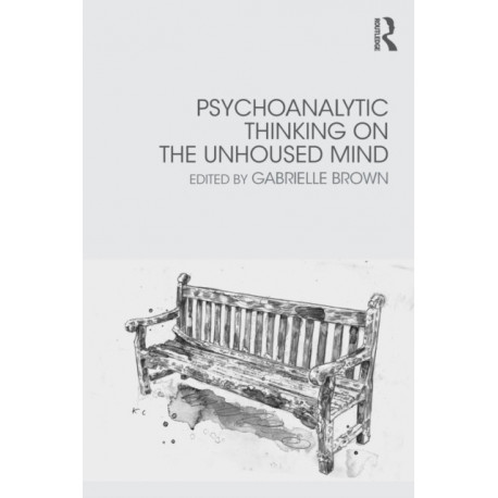 Psychoanalytic Thinking on the Unhoused Mind