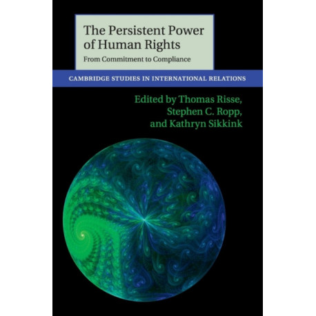 The Persistent Power of Human Rights: From Commitment to Compliance