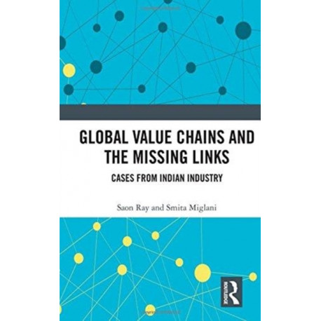 Global Value Chains and the Missing Links: Cases from Indian Industry