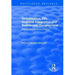 Globalisation, FDI, Regional Integration and Sustainable Development: Theory, Evidence and Policy