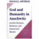 God and Humanity in Auschwitz: Jewish-Christian Relations and Sanctioned Murder